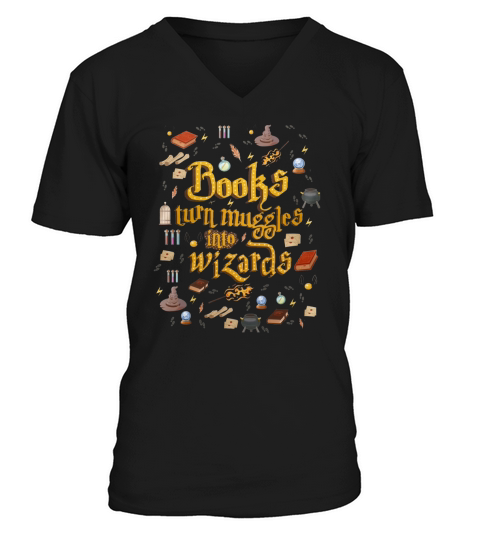 Books turns muggles into wizards T-Shirt V-Neck T-shirt