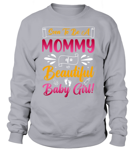 Soon To Be A Mommy of a Beautiful Baby Girl Sweatshirt Unisex