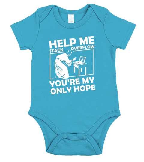 HELP ME STACK OVERFLOW YOURE MY ONLY HOPE Short Sleeve Baby One-Piece