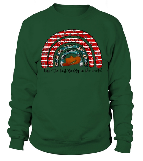 I have the best daddy in the world sublimation Sweatshirt Unisex