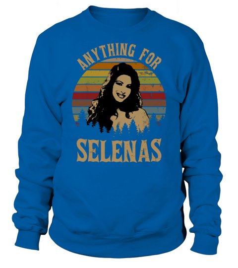 Vintage Selena Quintanilla-Pérez Anything For Selenas Sweatshirt Unisex