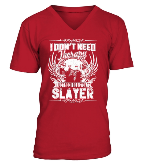 I Dont Need Therapy I just need Listen To Slayer TShirt V-Neck T-shirt