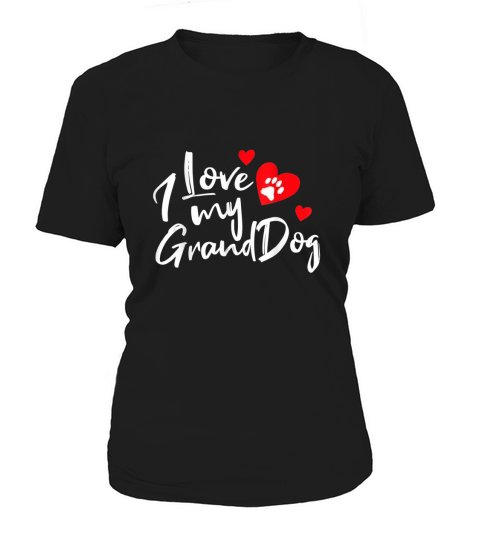 I Love My GrandDog Women's T-Shirt