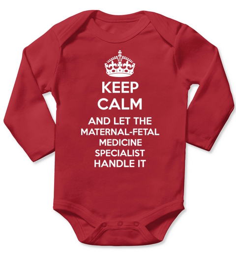 Keep Calm And Let MATERNAL FETAL MEDICINE SPECIALIST Handle It Long Sleeve Baby One-Piece