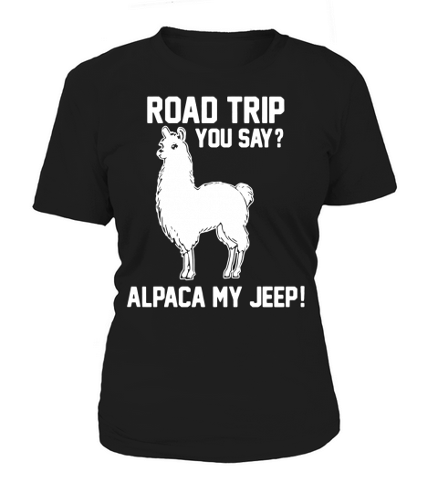 Road trip you say alpaca my jeep Women's T-Shirt