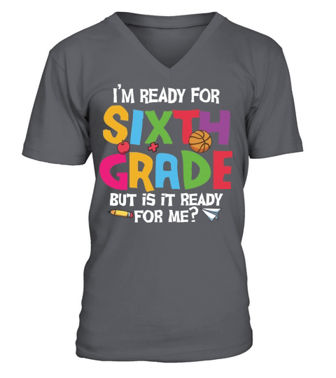 back to school   Im ready for sixth grade but is it ready for me 3 V-Neck T-shirt