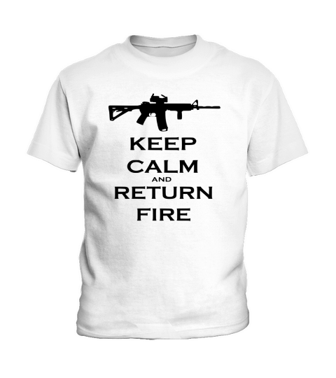 Keep Calm And Return Fire Kids T-Shirt