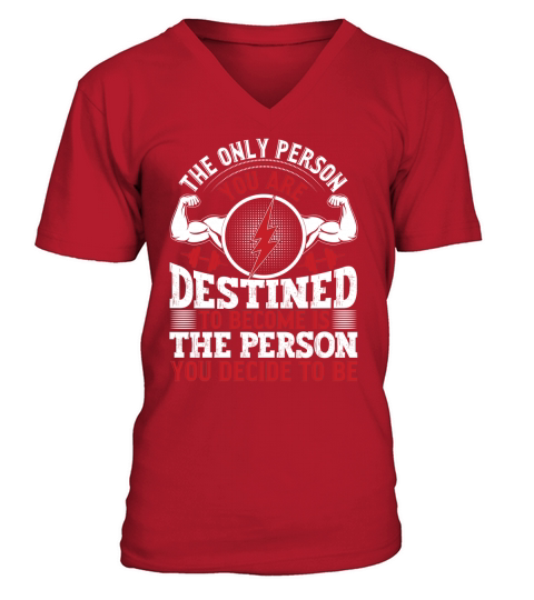 The only person you are destined to become is the person you decide to be V-Neck T-shirt