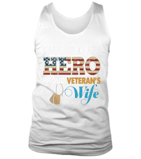 I Married my Hero Proud Veterans Wife T-Shirt Veteran Day Tank Top Unisex