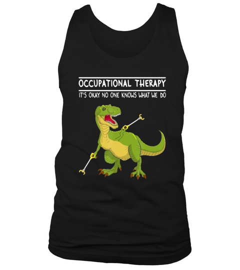 Occupational Therapy OT Therapist Insperational T Rex Gift Tank Top Unisex