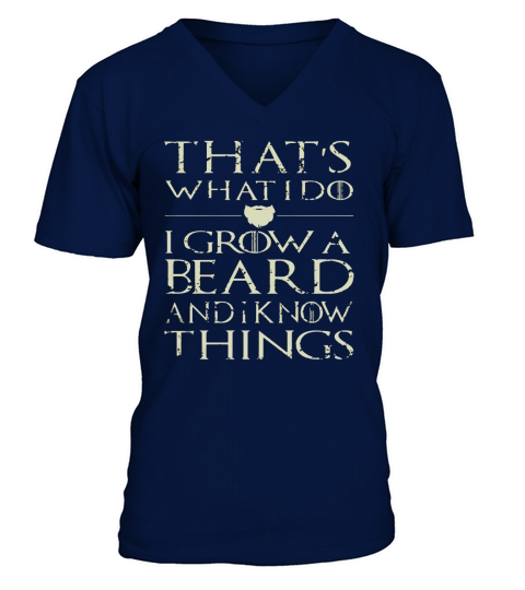 I Grow A Beard And Know Things T shirt V-Neck T-shirt
