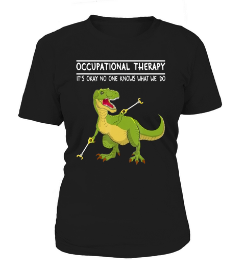 Occupational Therapy OT Therapist Insperational T Rex Gift Women's T-Shirt