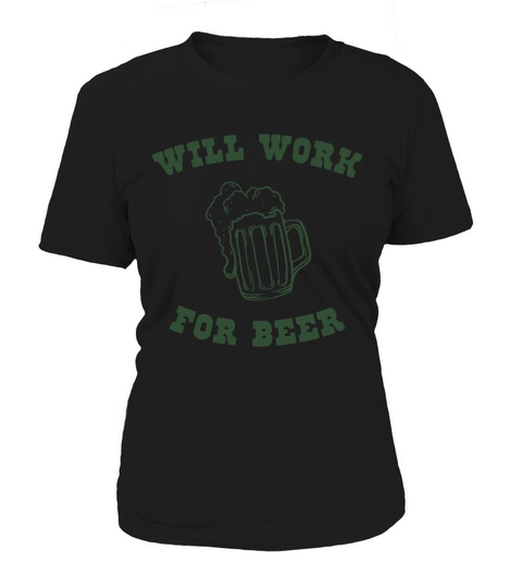 Will Work For Beer  Mens TShirt Women's T-Shirt