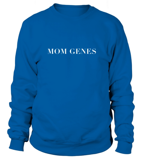 MOM GENES TSHIRT TEE MAMABEAR MOTHERS DA Sweatshirt Unisex