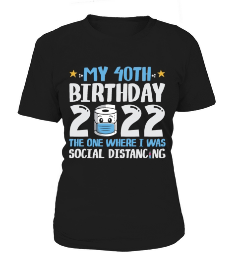 My 40th Birthday 2022 Women's T-Shirt