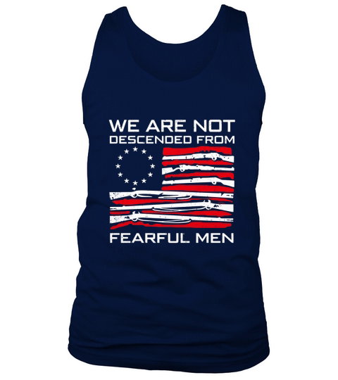 We Are Descended From Fearful Men Betsy Ross Flag 13 Colonies Star shirt Tank Top Unisex