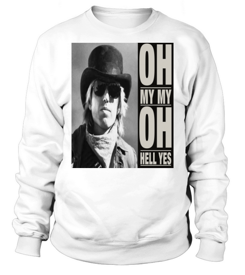 Oh My My - Tom Petty Last Dance With MaryJane Sweatshirt Unisex