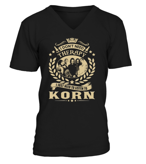I Dont Need Therapy I Just Need To Listen To Korn TShirt V-Neck T-shirt