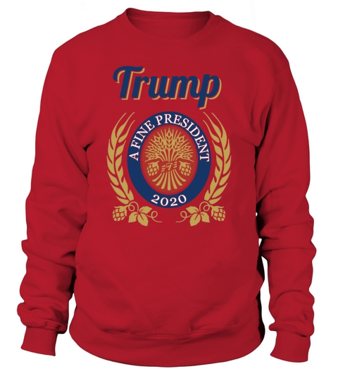Trump a fine president 2020 shirt Sweatshirt Unisex