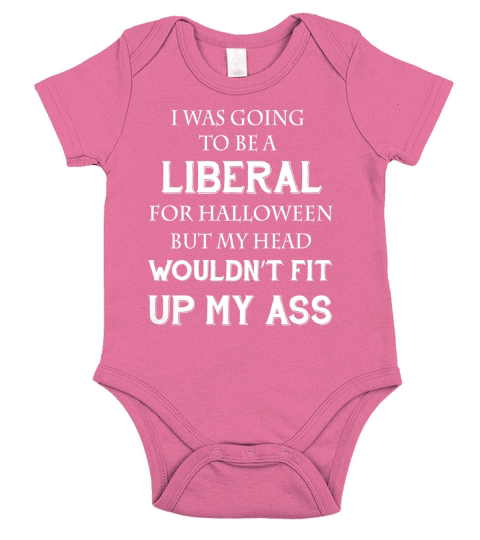 I WAS GOING TO BE A LIBERAL FOR HALLOWEEN FUNNY T-SHIRT Short Sleeve Baby One-Piece