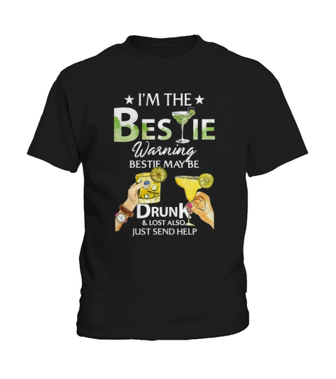 I’m The Bestie Warning Bestie May Be Drunk And Lost Also Just Send Help shirt Kids T-Shirt