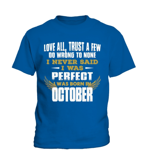 I Never Said I Was Perfect I Was Born In October Kids T-Shirt