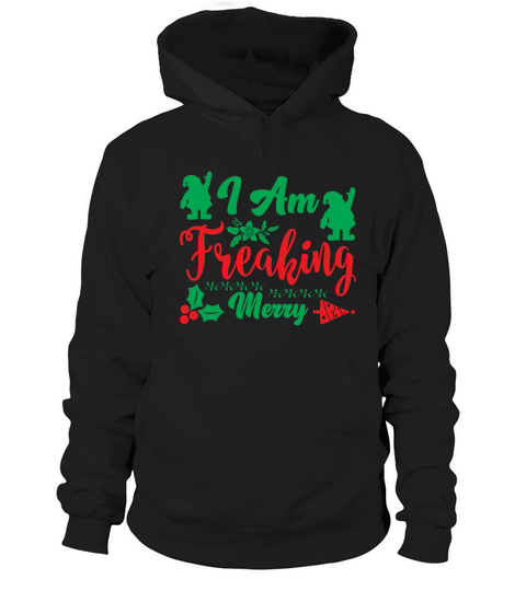 I am a freaking merry Hoodie Unisex