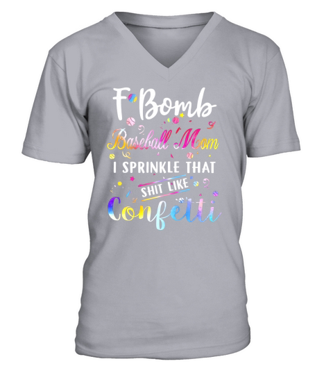 F bomb baseball mom I sprinkle that shit like confetti V-Neck T-shirt