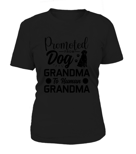 Dog Quotes Promoted from dog grandma to Women's T-Shirt