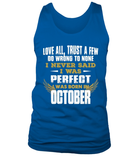 I Never Said I Was Perfect I Was Born In October Tank Top Unisex