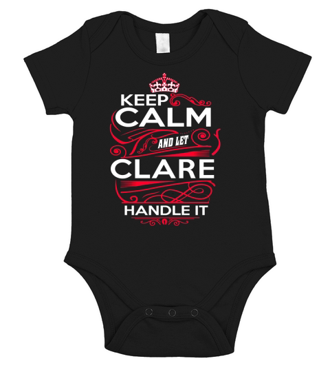 Keep Calm And Let CLARE Handle It - CLARE Tee Shirt, CLARE shirt, CLARE Hoodie, CLARE Family, CLARE Tee, CLARE Name, CLARE kid, CLARE Sweatshirt Short Sleeve Baby One-Piece