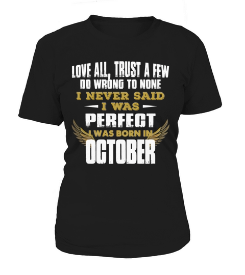 I Never Said I Was Perfect I Was Born In October Women's T-Shirt