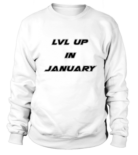Lvl Up in January - Birthday Geeky Gift Sweatshirt Unisex