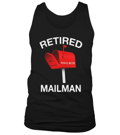 Retired Mailman Postal Worker Funny T-shirt Sarcasm Humor Tank Top Unisex