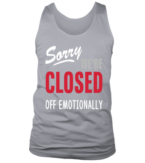 sorry were are closed off emotionally Tank Top Unisex