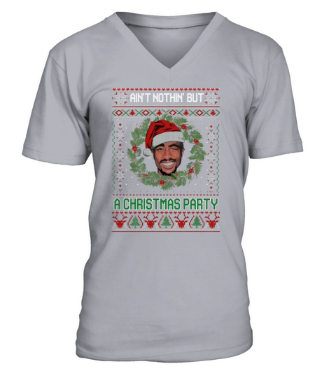Ain’t Nothin’ But A Christmas Party V-Neck T-shirt