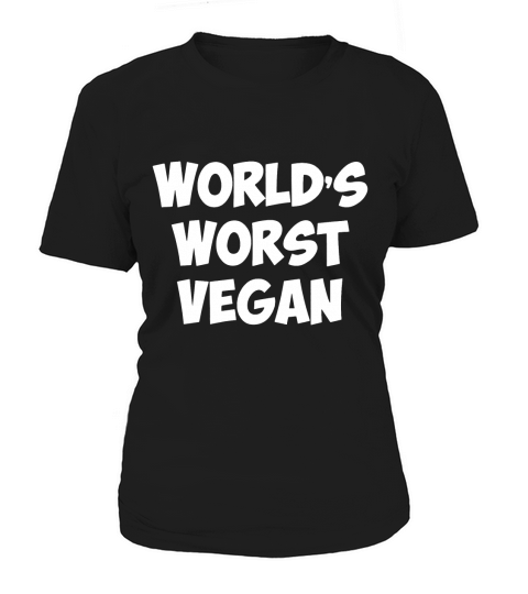 Worlds Worst Vegan Vegetarian Meat Lover Women's T-Shirt
