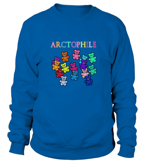 ARCTOPHILE T-shirt for Teddy Bear Lovers Sweatshirt Unisex