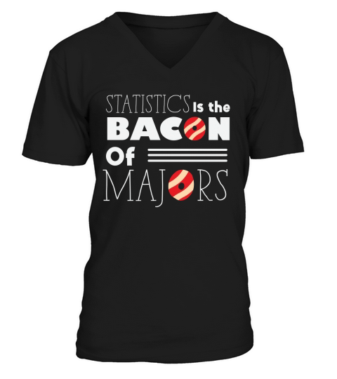 Statistics is the bacon of majors V-Neck T-shirt