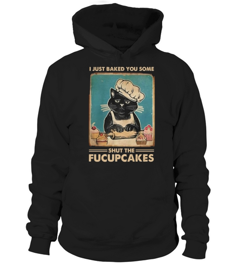 black cat I just baked you some shut the fucupcakes shirtsh - Room Wood Sign Hoodie Unisex