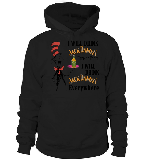 Dr Seuss I will drink Jack Daniel’s here or there - Unisex Long Sleeve Hoodie Unisex