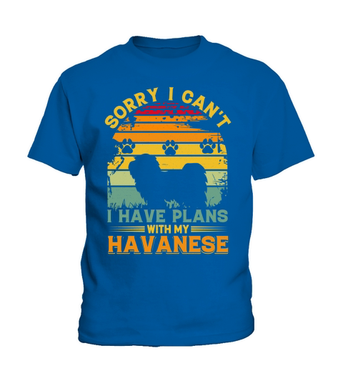 Sorry I cant i have plans with my Havanese Kids T-Shirt