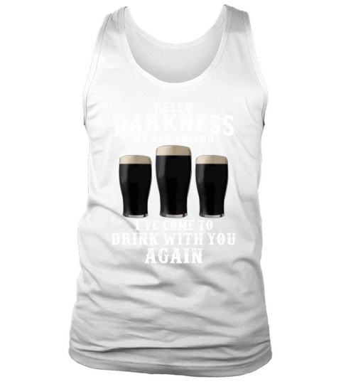 Beer Hello Darkness My Old Friend I’ve Come To Drink Again shirt Tank Top Unisex