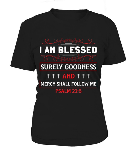 I am blessed surely goodness and mercy shall follow me Women's T-Shirt