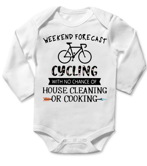 Weekend Forecast Cycling With No Chance Of House Cleaning Or Cooking Long Sleeve Baby One-Piece