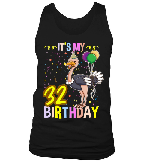 Its My 32nd Birthday Ostrich Long Sleeve T Shirt Tank Top Unisex