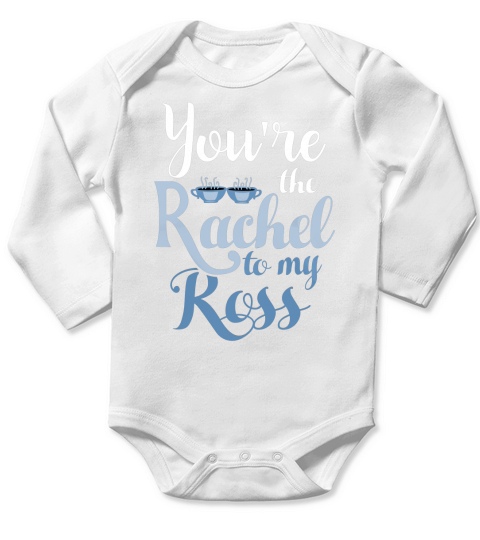 Youre the Rachel to my Ross T-Shirt Long Sleeve Baby One-Piece