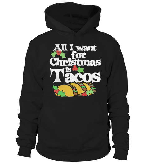 All I want for christmas is Tacos T-Shirt Hoodie Unisex