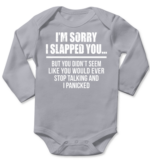 IM SORRY I SLAPPED YOU... FUNNY T-SHIRT FOR MEN WOMEN Long Sleeve Baby One-Piece