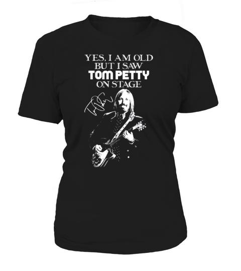 Yes i am old but i saw Tom Petty on stage signature shirt Women's T-Shirt